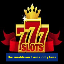 the maddison twins onlyfans